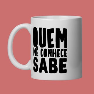 Caneca Vulgart - Quem me conhece sabe