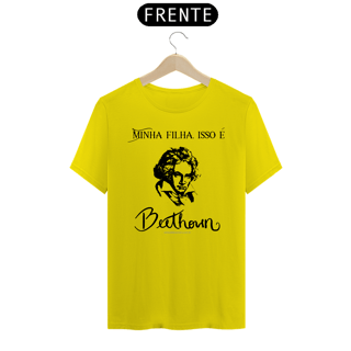 Nome do produtoCamiseta Minha filha, isso é Beethoven Quality