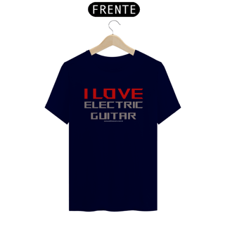 Nome do produtoCamiseta I Love Electric Guitar Quality