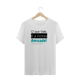 Camiseta O que vale é a nossa amizade Plus