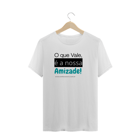 Camiseta O que vale é a nossa amizade Plus