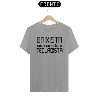 Nome do produtoCamiseta Baixista sem careta é Tecladista
