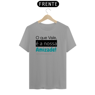 Nome do produtoCamiseta O que vale é a nossa amizade Quality
