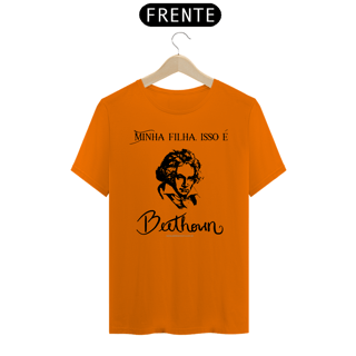 Nome do produtoCamiseta Minha filha, isso é Beethoven Quality