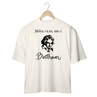 Nome do produtoCamiseta Minha filha isso é Beethoven Oversized
