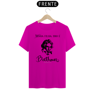 Nome do produtoCamiseta Minha filha, isso é Beethoven Quality