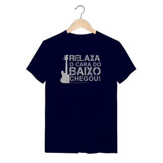 Nome do produtoCamiseta Relaxa o cara do Baixo chegou Quality