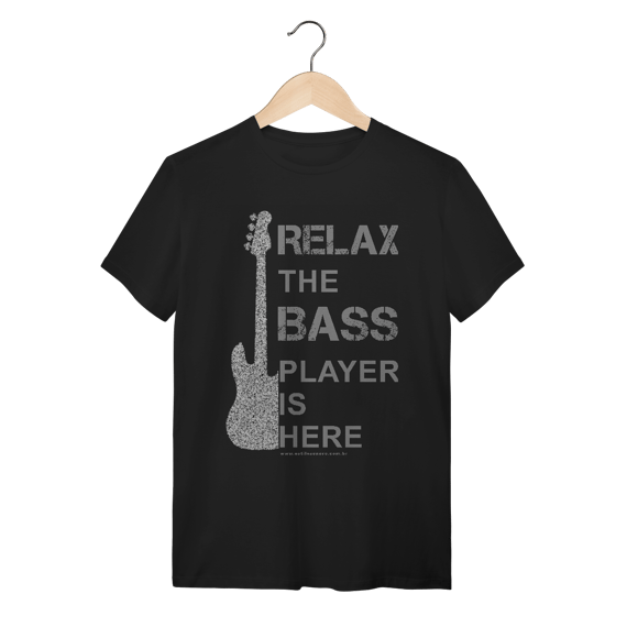 Camiseta Relax the bass player is here Quality
