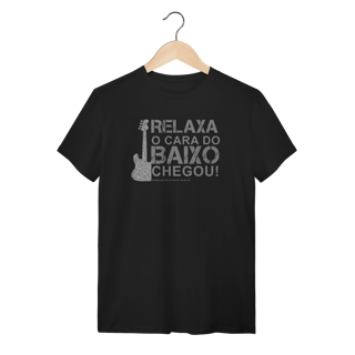 Nome do produtoCamiseta Relaxa o cara do Baixo chegou Quality