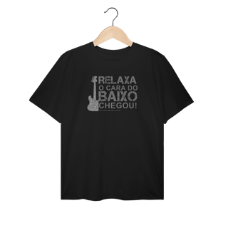 Nome do produtoCamiseta Relaxa o cara do Baixo Chegou Plus