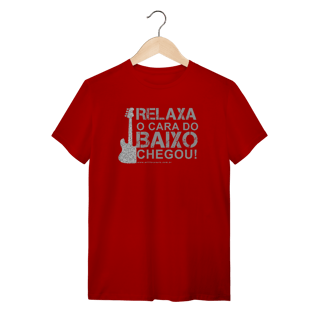 Nome do produtoCamiseta Relaxa o cara do Baixo chegou Quality