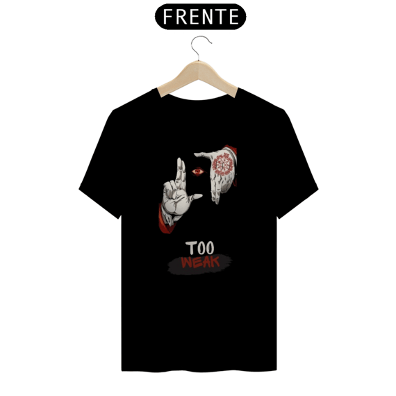 Camiseta Too Weak