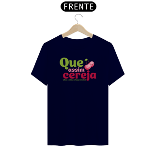 Nome do produto Camiseta Unisex Que Assim Cereja