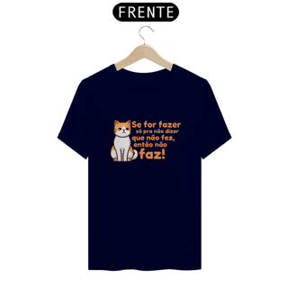 Nome do produto T-Shirt Quality Unissex | Só pra não dizer que não fez