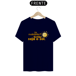 Nome do produto T-Shirt Quality Unissex | Seja o sol
