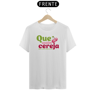 Nome do produto Camiseta Unisex Que Assim Cereja