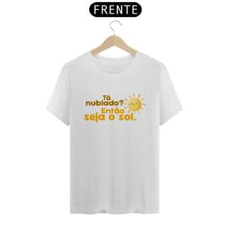 Nome do produto T-Shirt Quality Unissex | Seja o sol