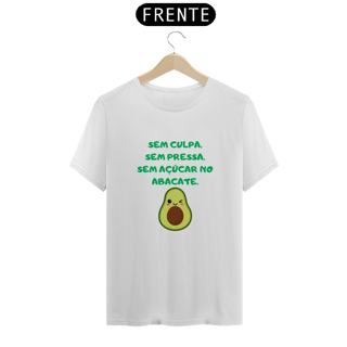 Nome do produto T-Shirt Quality Unissex | Sem culpa. Sem pressa. Sem açúcar no abacate.
