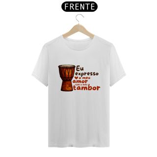 Nome do produto T-Shirt Quality Unissex | Eu expresso o meu amor com o meu tambor