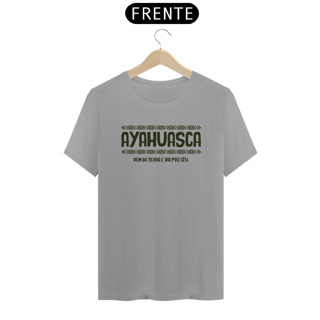 Nome do produto T-Shirt Quality Unissex | Ayahuasca vem da terra e vai pro céu