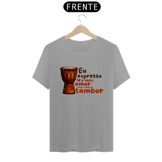 Nome do produto T-Shirt Quality Unissex | Eu expresso o meu amor com o meu tambor