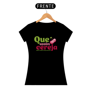 Nome do produto Camiseta Baby Look | Que Assim Cereja