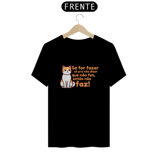 Nome do produto T-Shirt Quality Unissex | Só pra não dizer que não fez