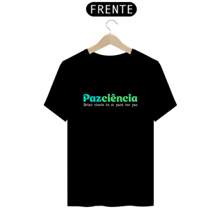 Nome do produto T-Shirt Quality Unissex | Pazciência Color