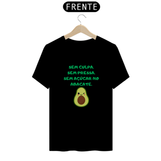 Nome do produto T-Shirt Quality Unissex | Sem culpa. Sem pressa. Sem açúcar no abacate.