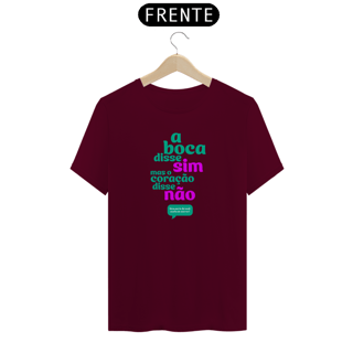 Nome do produto T-Shirt Quality Unissex A boca disse sim. Mas o coração disse não.