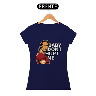 Nome do produto Baby Dont Hurt Me - Legend (Fem)