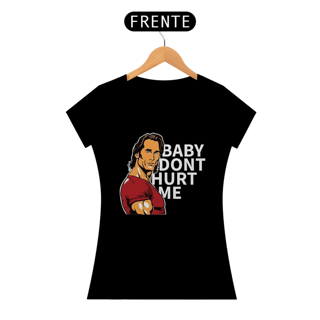 Nome do produto Baby Dont Hurt Me - Legend (Fem)