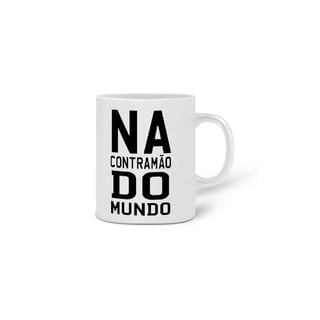Nome do produto Caneca 320ml - NA CONTRA MÃO DO MUNDO