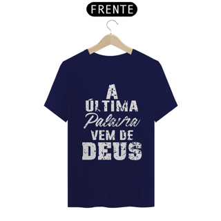 Nome do produto Camiseta 4 Cores T-Shirt Classic Estampada A Última Palavra Vem de Deus