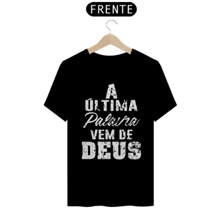 Nome do produto Camiseta 4 Cores T-Shirt Classic Estampada A Última Palavra Vem de Deus