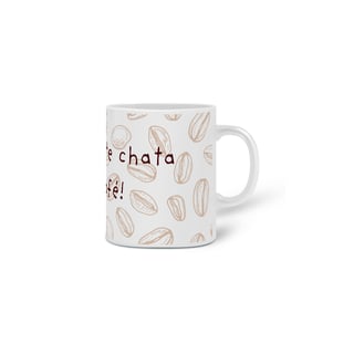 Nome do produto Caneca Troco gente chata por café!