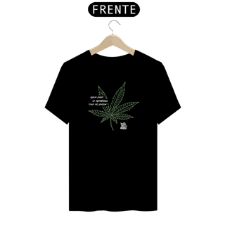 Quem Diria o Remédio Estava no Jardim - Camiseta Naturalmente QUALIDADE