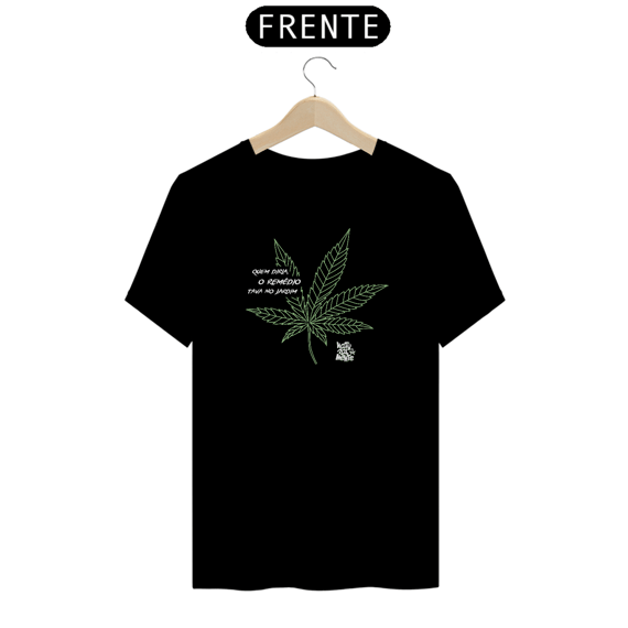 Quem Diria o Remédio Estava no Jardim - Camiseta Naturalmente QUALIDADE