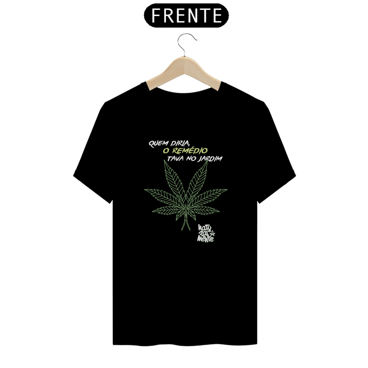 Nome do produto: Quem Diria o Remédio Estava no Jardim - Camiseta Naturalmente