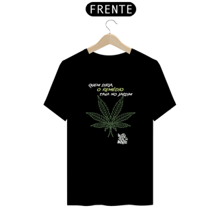 Quem Diria o Remédio Estava no Jardim - Camiseta Naturalmente
