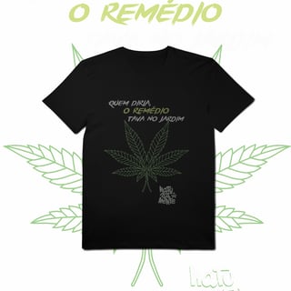 Nome do produto Quem diria o remédio tava no jardim - Naturalmente
