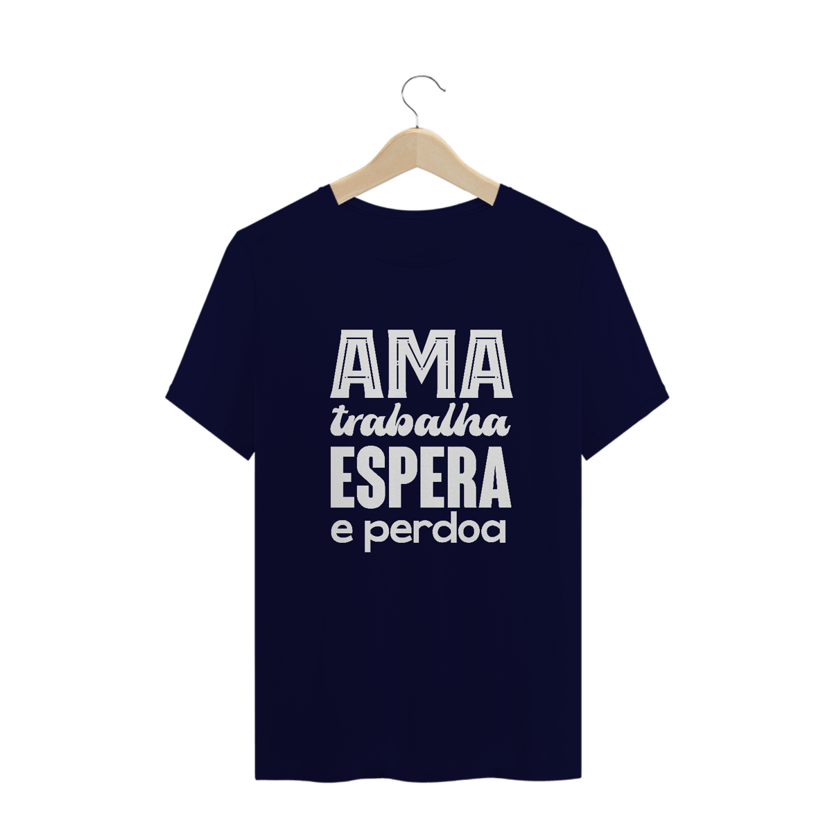 Nome do produto: Camiseta Espírita Plus Size Ama Trabalha Espera e Perdoa