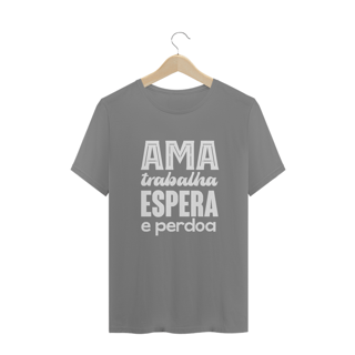 Nome do produto Camiseta Espírita Plus Size Ama Trabalha Espera e Perdoa