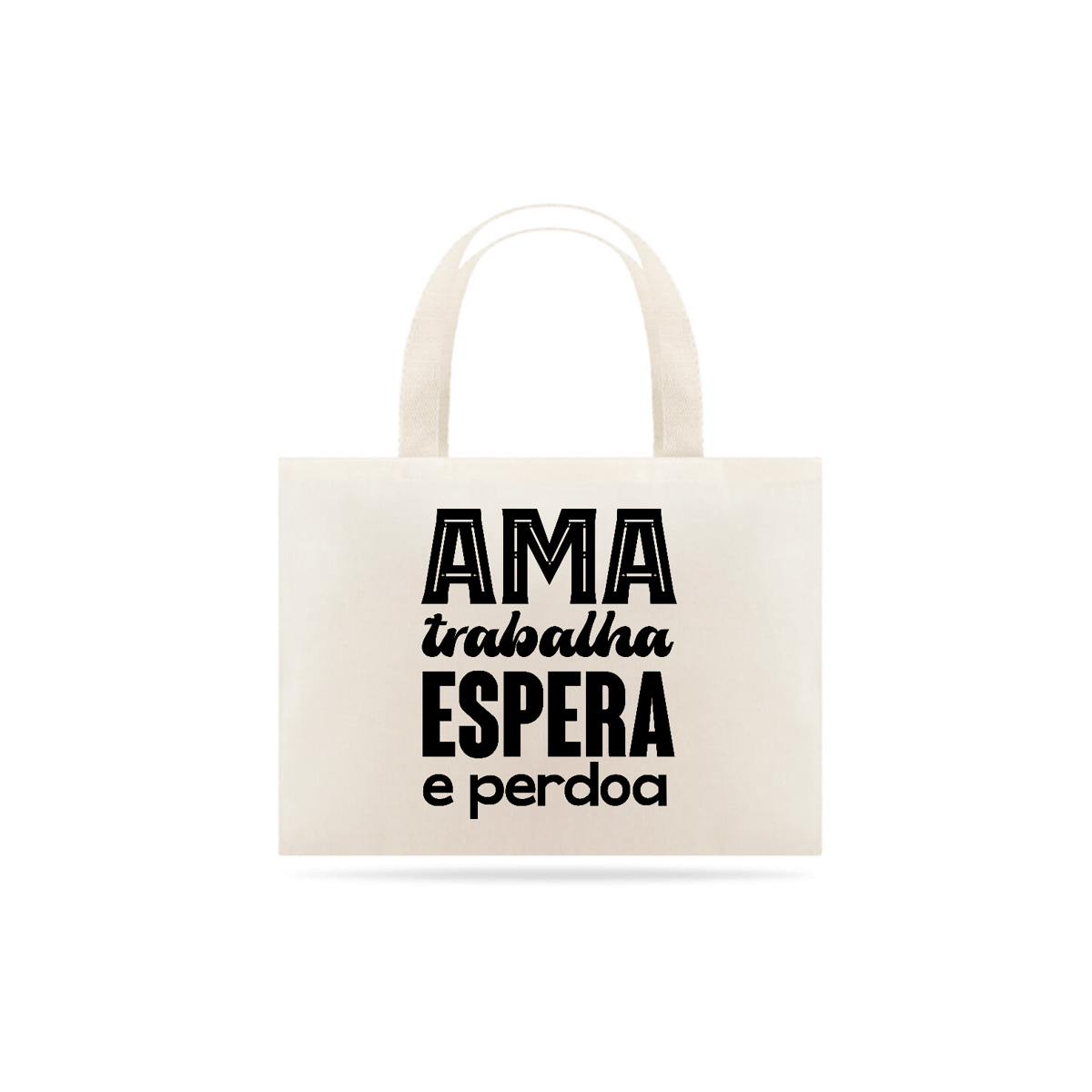 Nome do produto: Ecobag Espírita Ama Trabalha Espera e Perdoa
