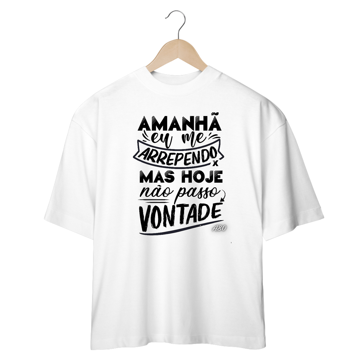 Nome do produto: Camisetas Oversized Hoje Não Passo Vontade