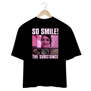 Nome do produto CAMISETA OVERSIZED THE SUBSTANCE - SO SMILE!