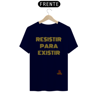Nome do produto Camisa Resistir para existir