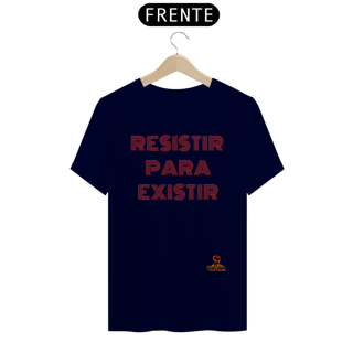 Nome do produto Camisa Resistir para existir