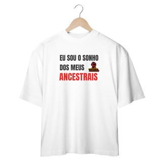 Nome do produto camisa oversized Sonho de meus ancestrais