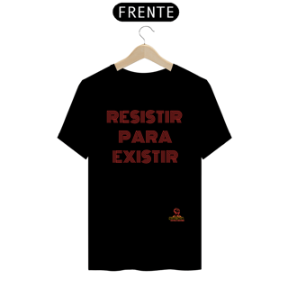 Nome do produto Camisa Resistir para existir